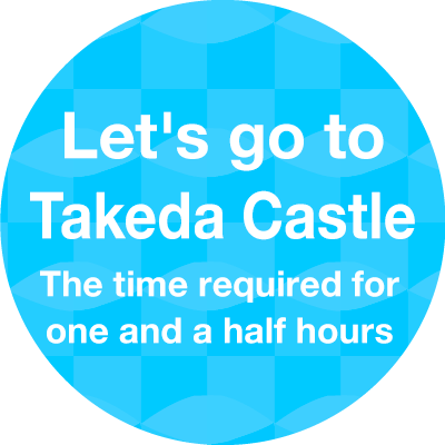 Let's go to Takeda Castle